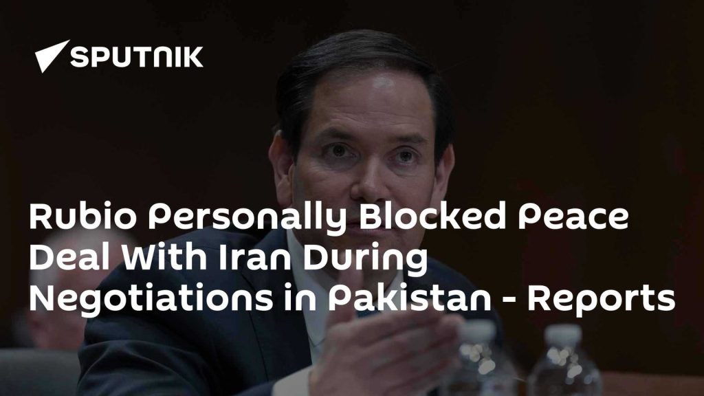 Rubio’s behind-the-scenes veto ended April Iran talks in Pakistan without breakthrough