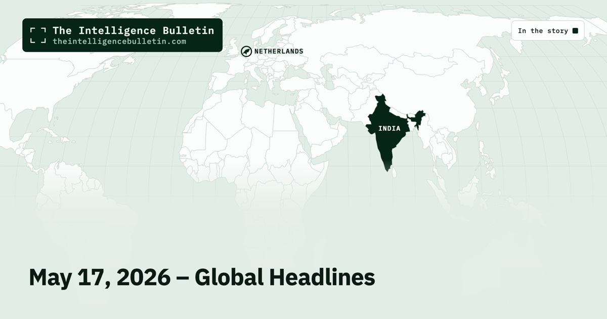 Map of the countries in the story: May 17, 2026 – Global Headlines