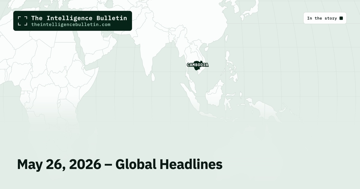 Map of the countries in the story: May 26, 2026 – Global Headlines