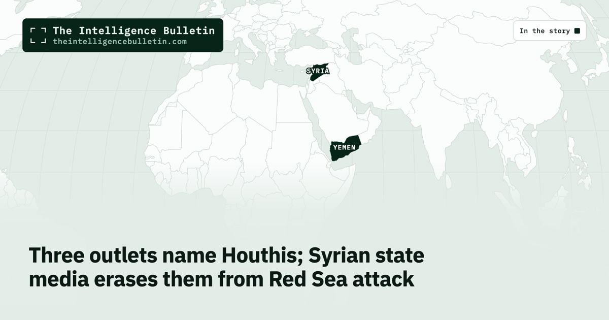 Map of the countries in the story: Three outlets name Houthis; Syrian state media erases them from Red Sea attack