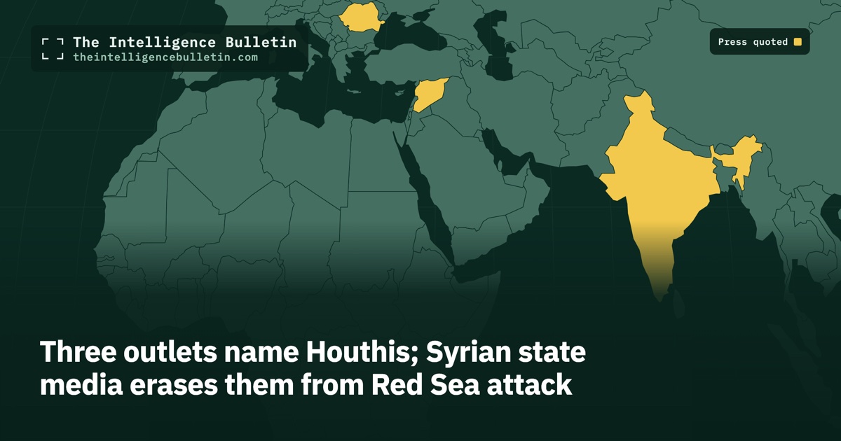 Map of the countries whose press we quoted for: Three outlets name Houthis; Syrian state media erases them from Red Sea attack