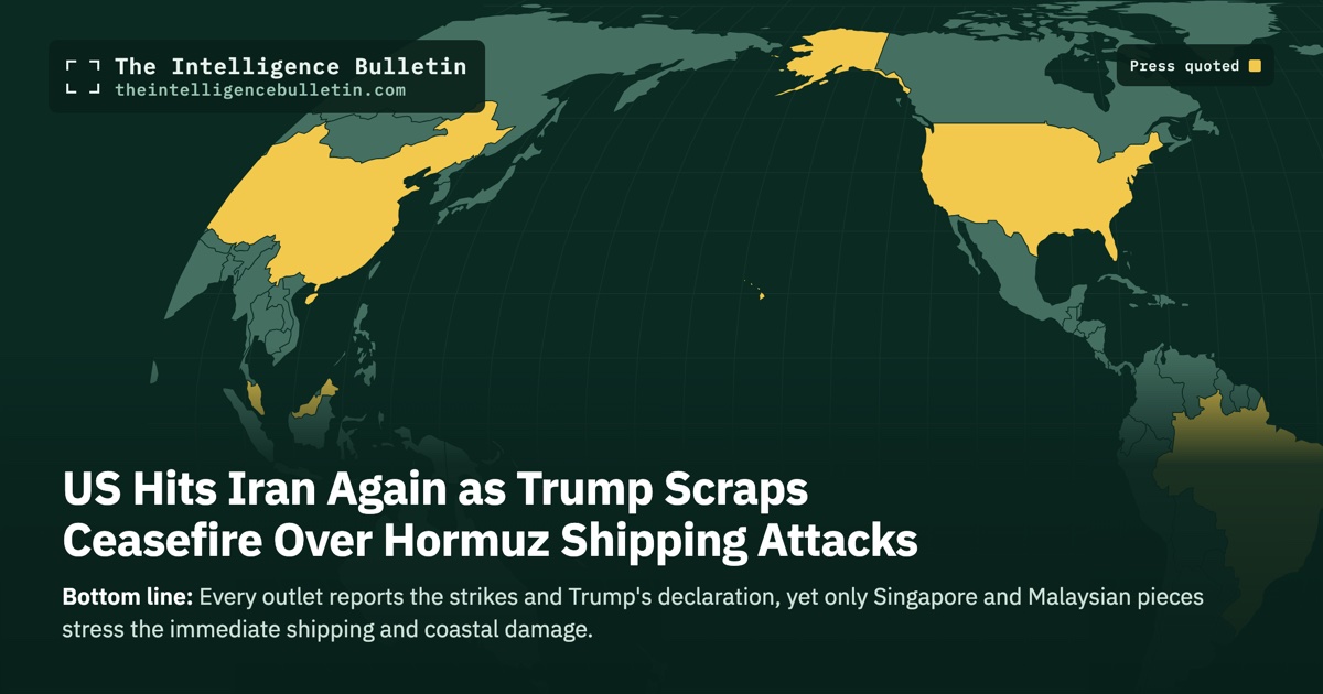 Map of the countries whose press we quoted for: US Hits Iran Again as Trump Scraps Ceasefire Over Hormuz Shipping Attacks