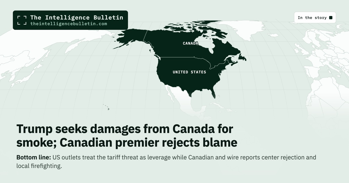Map of the countries in the story: Trump seeks damages from Canada for smoke; Canadian premier rejects blame