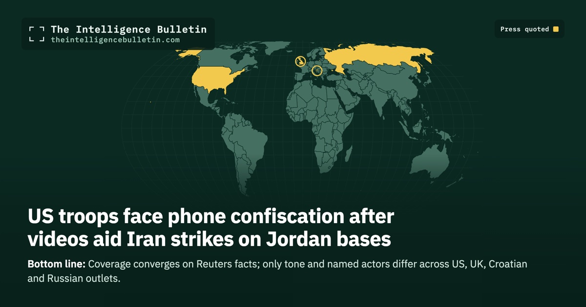 Map of the countries whose press we quoted for: US troops face phone confiscation after videos aid Iran strikes on Jordan bases
