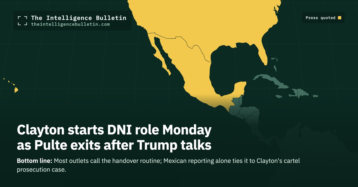 Map of the countries whose press we quoted for: Clayton starts DNI role Monday as Pulte exits after Trump talks