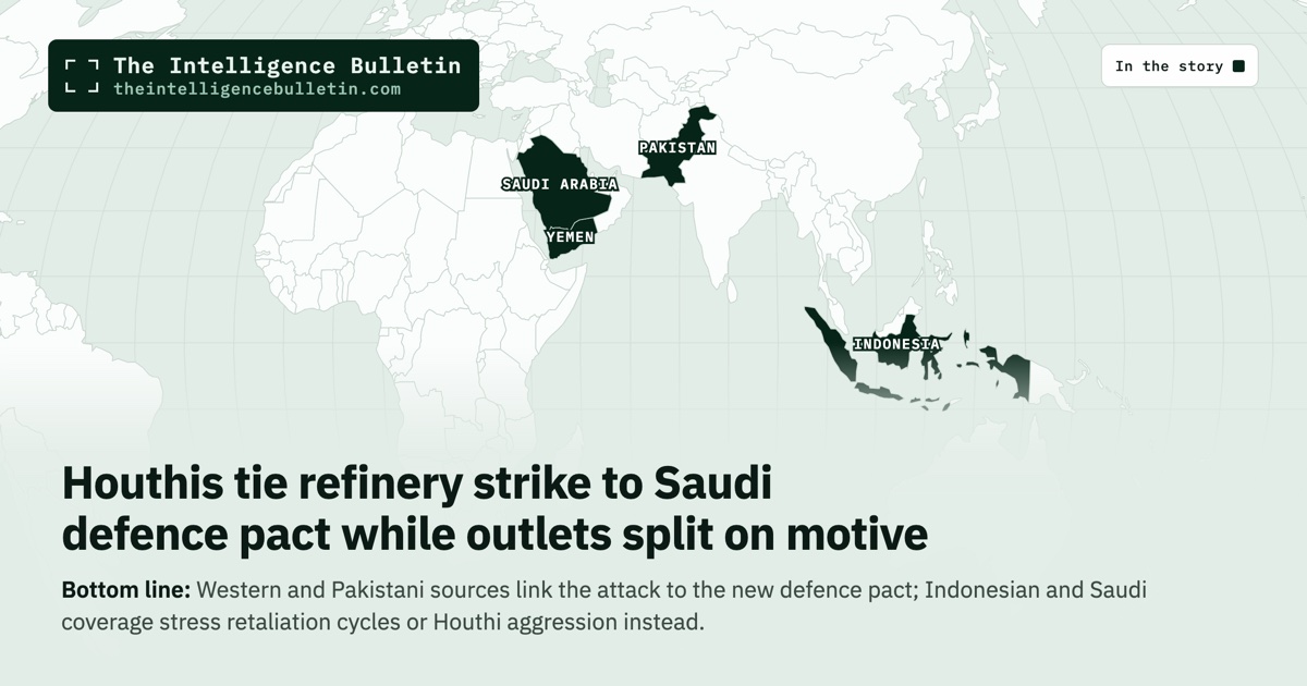 Map of the countries in the story: Houthis tie refinery strike to Saudi defence pact while outlets split on motive