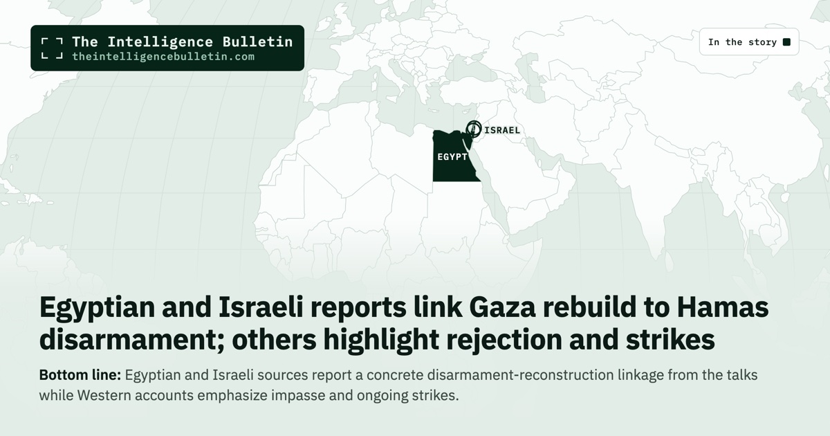 Map of the countries in the story: Egyptian and Israeli reports link Gaza rebuild to Hamas disarmament; others highlight rejection and strikes