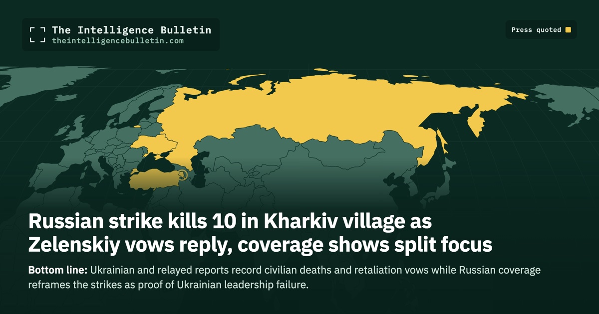 Map of the countries whose press we quoted for: Russian strike kills 10 in Kharkiv village as Zelenskiy vows reply, coverage shows split focus