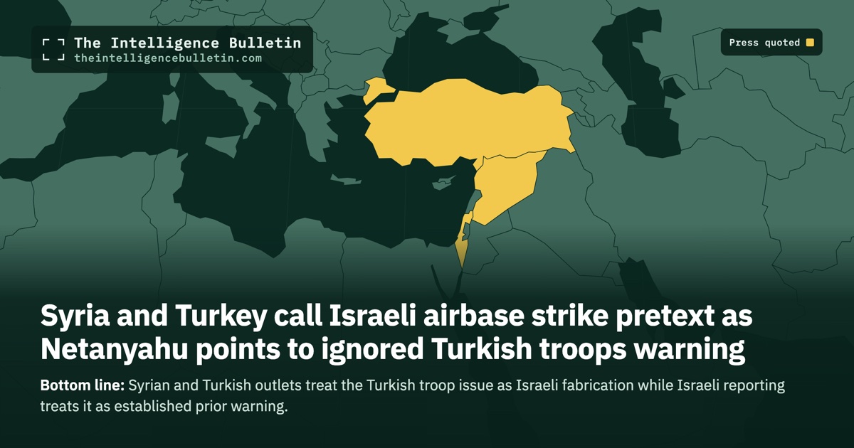 Map of the countries whose press we quoted for: Syria and Turkey call Israeli airbase strike pretext as Netanyahu points to ignored Turkish troops warning