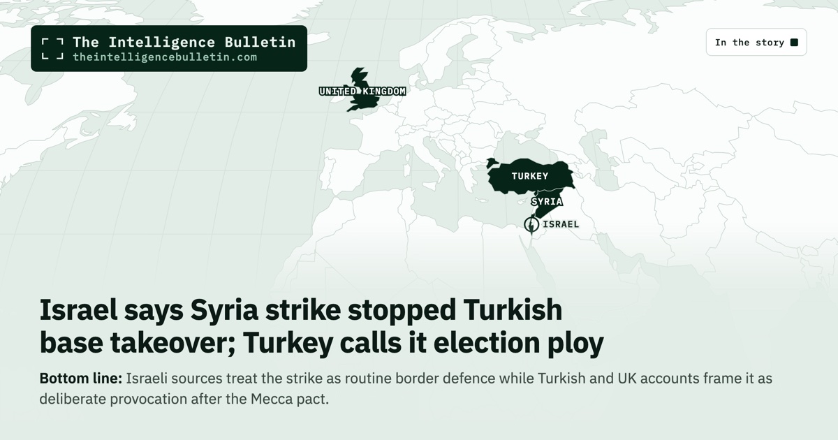 Map of the countries in the story: Israel says Syria strike stopped Turkish base takeover; Turkey calls it election ploy