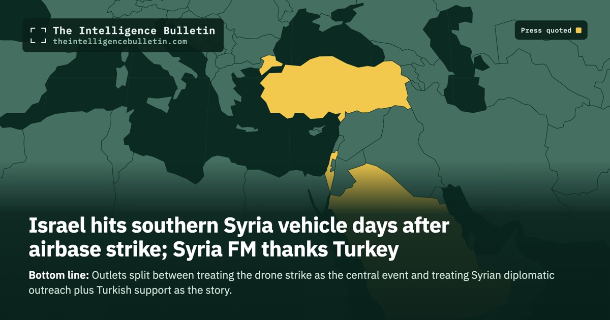Map of the countries whose press we quoted for: Israel hits southern Syria vehicle days after airbase strike; Syria FM thanks Turkey