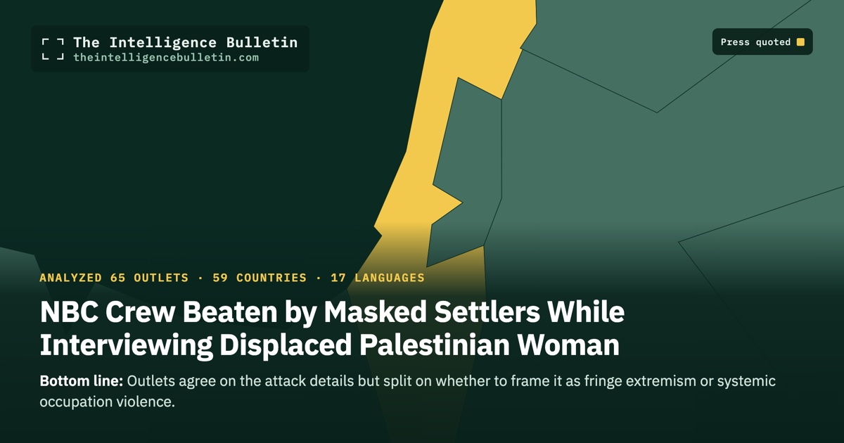 Map of the countries whose press we quoted for: NBC Crew Beaten by Masked Settlers While Interviewing Displaced Palestinian Woman