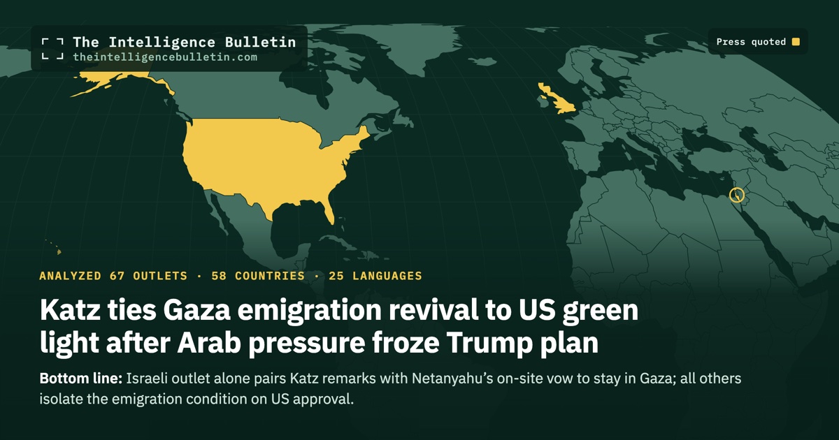 Map of the countries whose press we quoted for: Katz ties Gaza emigration revival to US green light after Arab pressure froze Trump plan