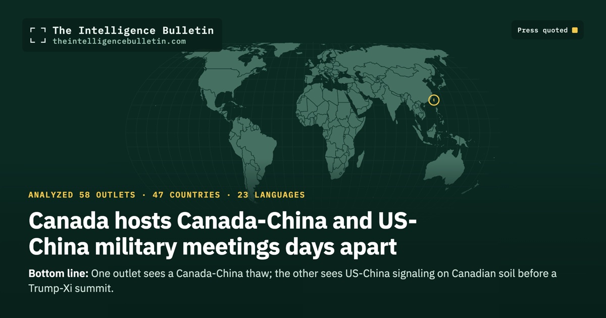 Map of the countries whose press we quoted for: Canada hosts Canada-China and US-China military meetings days apart