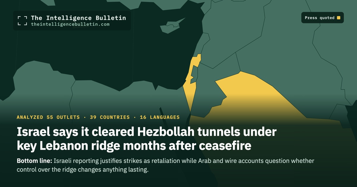 Map of the countries whose press we quoted for: Israel says it cleared Hezbollah tunnels under key Lebanon ridge months after ceasefire