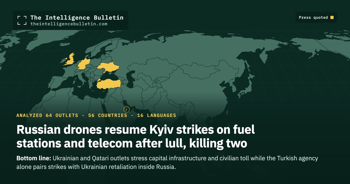 Map of the countries whose press we quoted for: Russian drones resume Kyiv strikes on fuel stations and telecom after lull, killing two