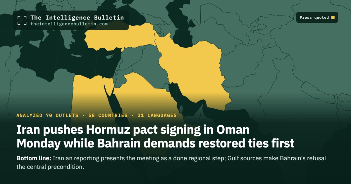 Map of the countries whose press we quoted for: Iran pushes Hormuz pact signing in Oman Monday while Bahrain demands restored ties first