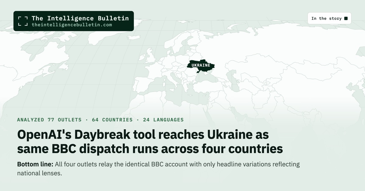 Map of the countries in the story: OpenAI's Daybreak tool reaches Ukraine as same BBC dispatch runs across four countries