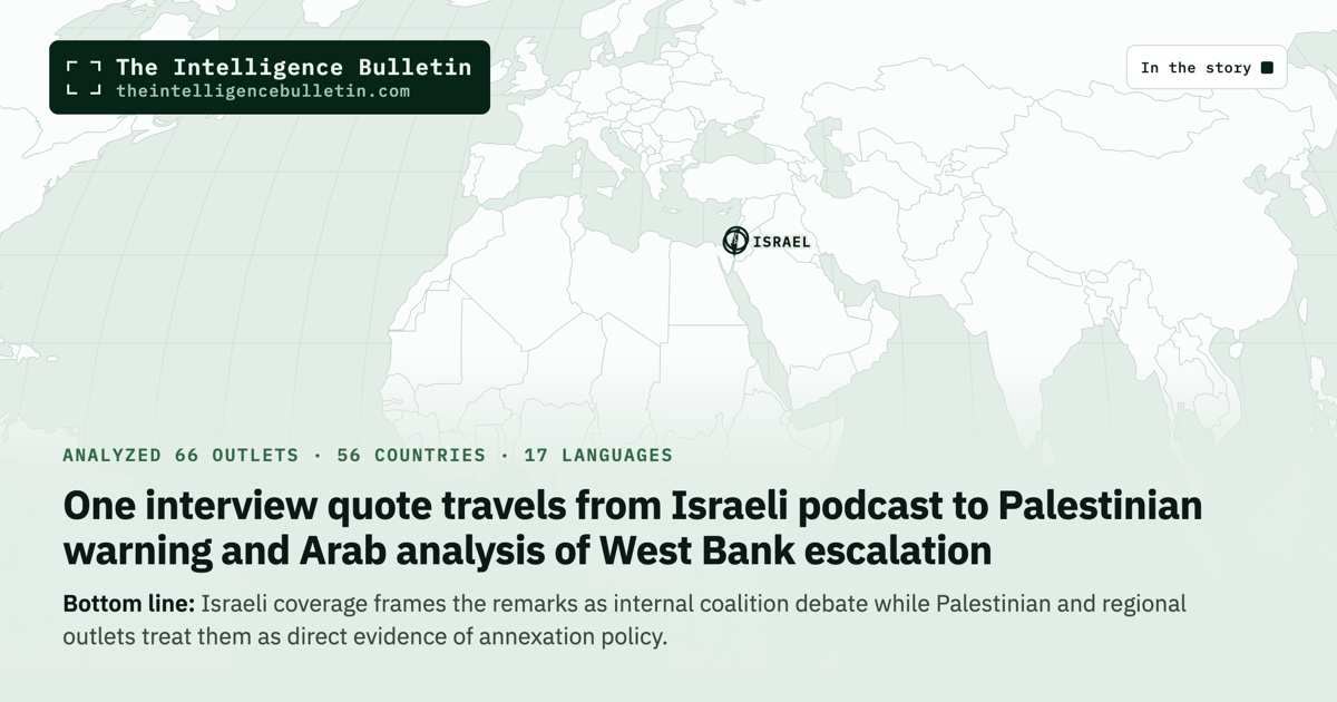 Map of the countries in the story: One interview quote travels from Israeli podcast to Palestinian warning and Arab analysis of West Bank escalation
