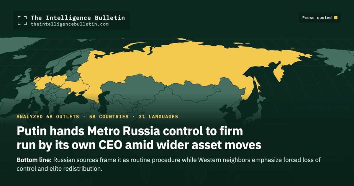 Map of the countries whose press we quoted for: Putin hands Metro Russia control to firm run by its own CEO amid wider asset moves