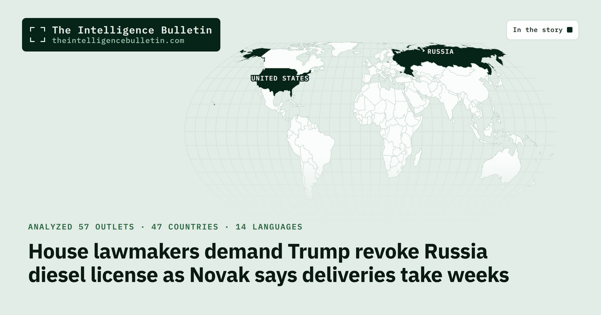 Map of the countries in the story: House lawmakers demand Trump revoke Russia diesel license as Novak says deliveries take weeks