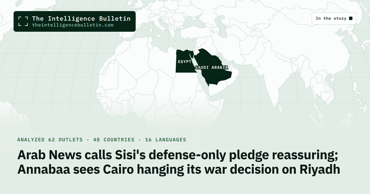 Map of the countries in the story: Arab News calls Sisi's defense-only pledge reassuring; Annabaa sees Cairo hanging its war decision on Riyadh
