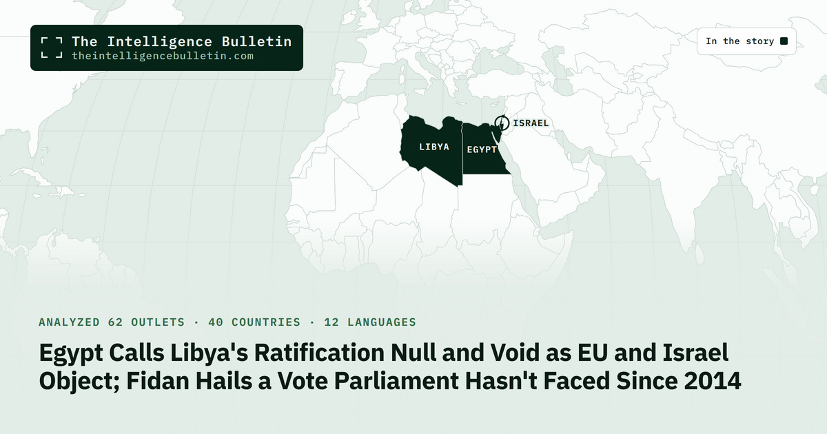 Map of the countries in the story: Egypt Calls Libya's Ratification Null and Void as EU and Israel Object; Fidan Hails a Vote Parliament Hasn't Faced Since 2014