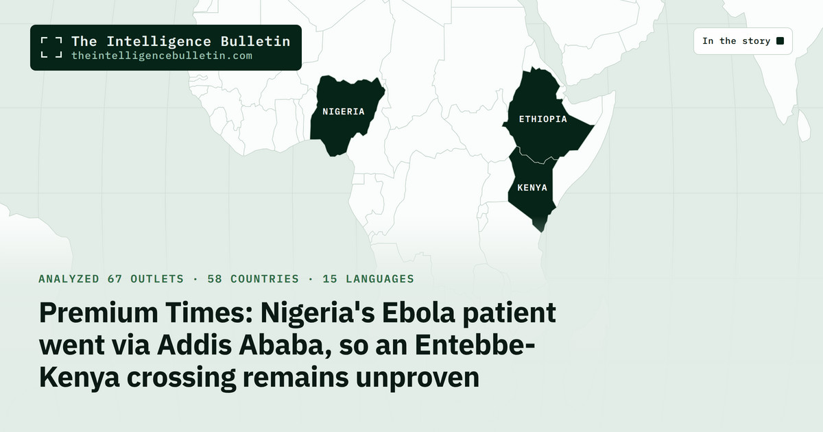 Map of the countries in the story: Premium Times: Nigeria's Ebola patient went via Addis Ababa, so an Entebbe-Kenya crossing remains unproven